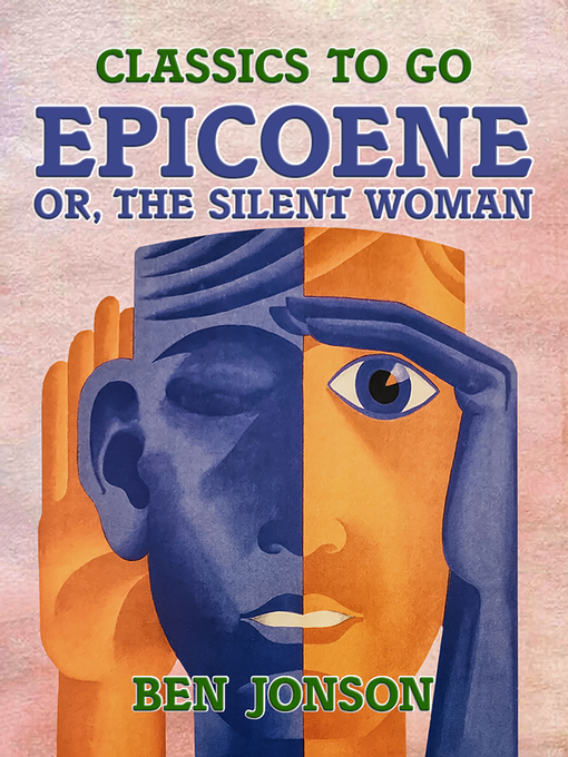 Title details for Epicoene, or, the Silent Woman by Ben Jonson - Available